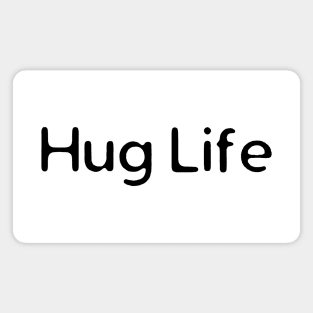 Hug Life Magnet